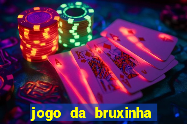 jogo da bruxinha ganhar dinheiro